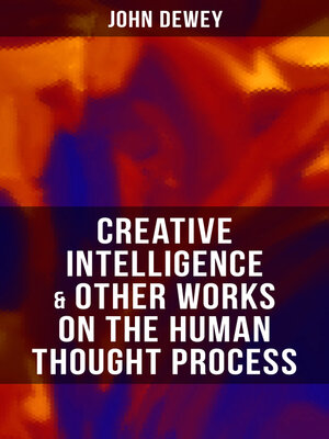 cover image of CREATIVE INTELLIGENCE & Other Works on the Human Thought Process